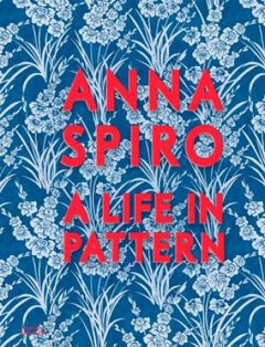 Anna Spiro A Life in Pattern